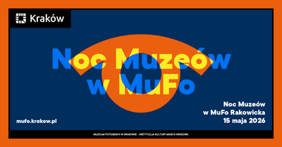 Noc Muzeów 2026  w MuFo Rakowicka 